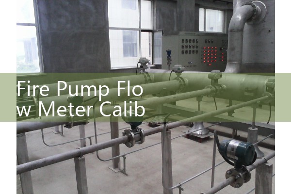 Fire Pump Flow Meter Calibration Requirements: Annual Testing Standards Under NFPA 20
