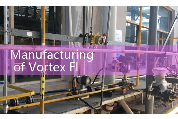 Manufacturing of vortex flowmeter